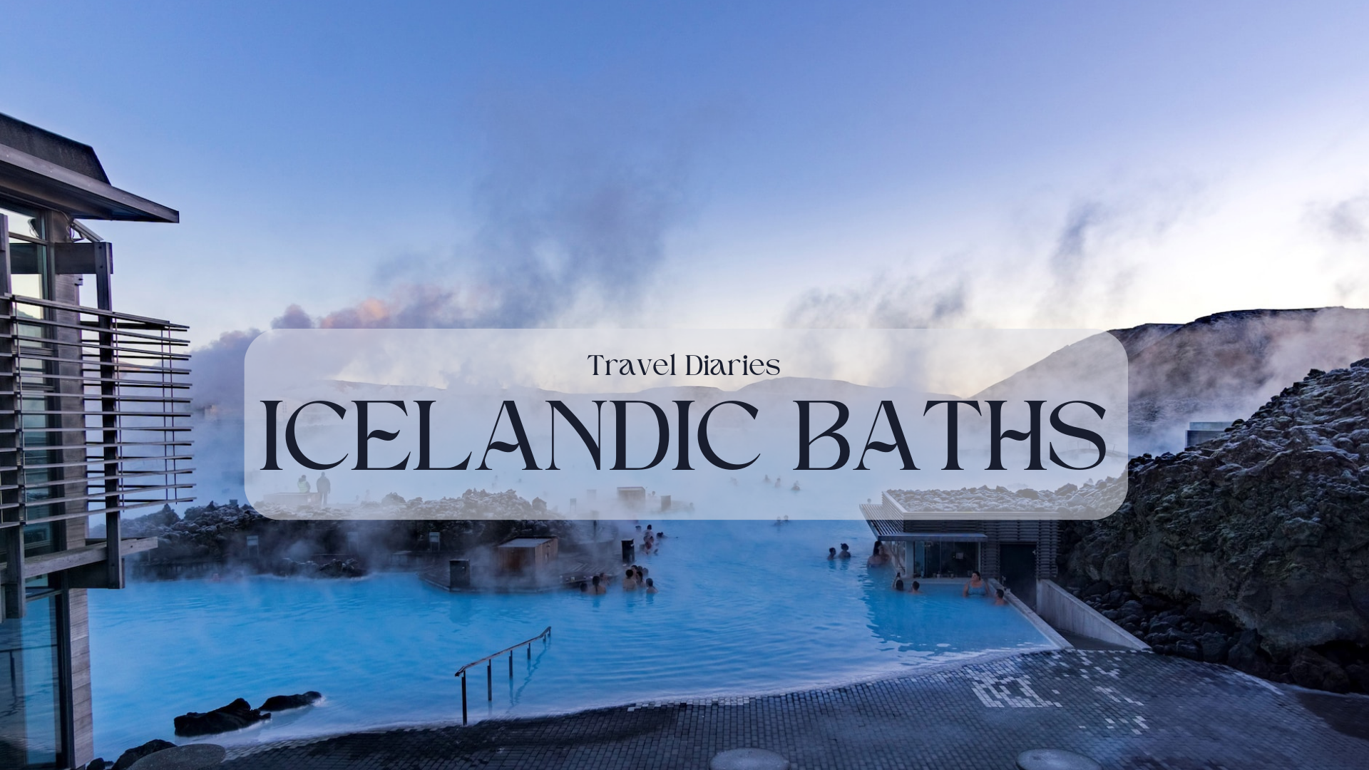 Travel Diaries: Icelandic Baths